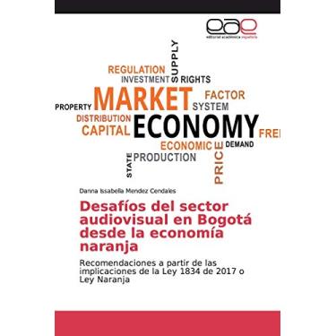 Imagem de Desafíos del sector audiovisual en Bogotá desde la economía naranja: Recomendaciones a partir de las implicaciones de la Ley 1834 de 2017 o Ley Naranja