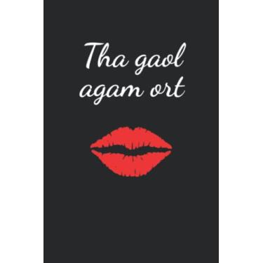 Imagem de Tha gaol agam ort: Lined notebook as a gift of love for Scottish people