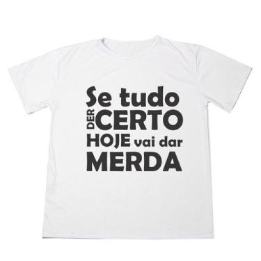 Imagem de Camisa Personalizada Frase Se Tudo Der Certo Hoje vai dar Merda  Estam