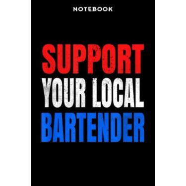 Imagem de Notebook Sūppōrt Yōūr Lōcāl Bārtēndēr Bēēr Liqūōr Shōts ānd Winē: 6x9 in, over 100 pages/Lined Journal,Monthly,Event,Planner,Personal,Do It All,Homework