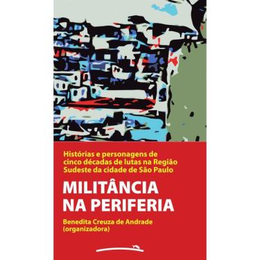 Imagem de Militância na periferia: Histórias e personagens de cinco décadas de luta na Região Sudeste da cidade de São Paulo