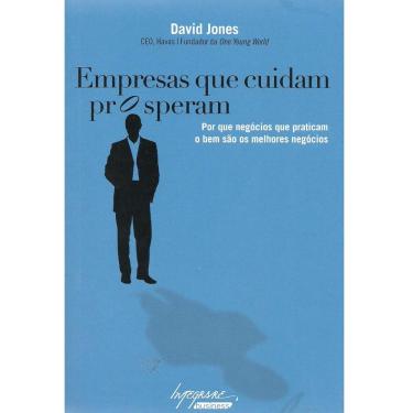 Imagem de Livro - Empresas Que Cuidam Prosperam: Por Que Negócios Que Praticam o Bem são os Melhores Negócios - David Jones
