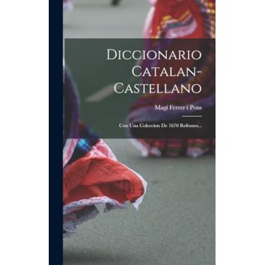 Imagem de Diccionario Catalan-castellano: Con Una Coleccion De 1670 Refranes...
