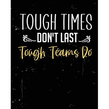 Imagem de Tough Times don't Last Tough Teams Do: Employee Appreciation Gifts for Staff Members - Coworkers - Team | Office Lined Journal & (Employee Recognition Gifts): bulk office gifts