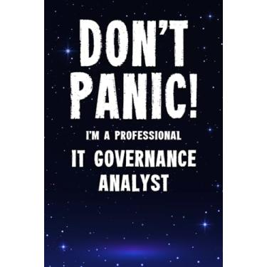 Imagem de Don't Panic! I'm A Professional IT Governance Analyst: Customized 100 Page Lined Notebook Journal Gift For A Busy IT Governance Analyst: Far Better Than A Throw Away Greeting Card.