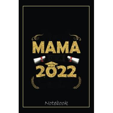 Imagem de Funny Proud Mama Of A Class Of 2022 Senior Graduation Gift Notebook: Graduation Gift Diary For Notes, Congratulations, Graduate Journal, Gold Graduate ... Journal, 6x9 college ruled notebook