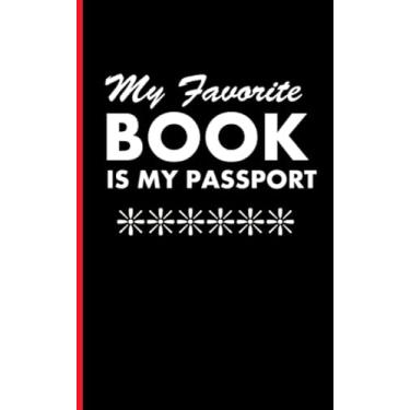 Imagem de Traveler Passport Quote Journal Notebook - My Favorite Book is My Passport: Writing Diary Planner Note Book - 100 Lined Pages + 8 Blank Sheets, Small 5x8" (Black)