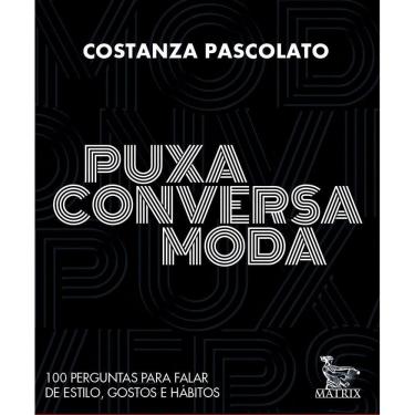 Imagem de Puxa Conversa Moda - 100 Perguntas Para Falar De Estilo, Gostos e Hábitos