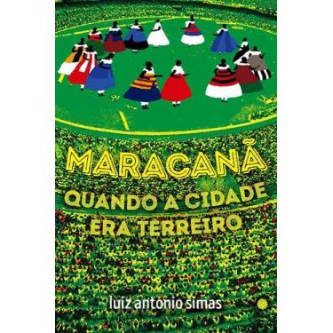 Imagem de Maracana: Quando a Cidade era Terreiro - Mórula Editorial