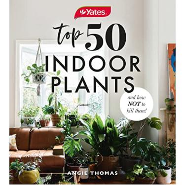 Imagem de Yates Top 50 Indoor Plants and How Not to Kill Them!