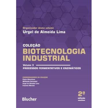 Imagem de Biotecnologia Industrial - Volume 3 - Processos Fermentativos E Enzima