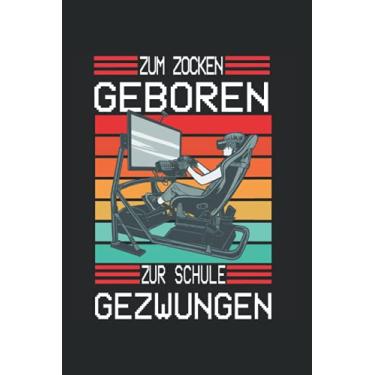 Imagem de Zum Zocken Geboren Zur Schule Gezwungen: Nützliches Notizbuch A5 (6x9", Liniert , 120 Seiten) für alle die gerne Zocken | Gaming Buch | Geschenke für ... Schüler Nerds Controller Computer Pc