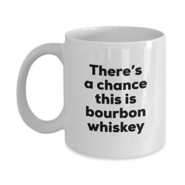 Imagem de Caneca de café de uísque Bourbon - There's a chance this is Bourbon Whiskey Mug - Presentes para amantes de uísque Bourbon - e aniversário