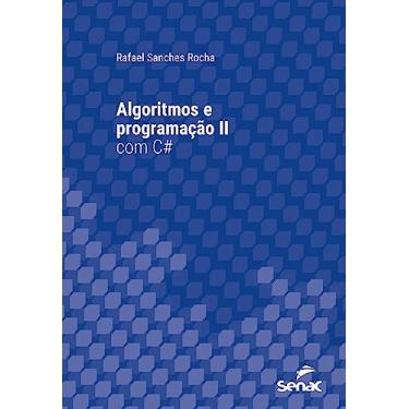 Imagem de Algoritmos e programação II com C# (Série Universitária)
