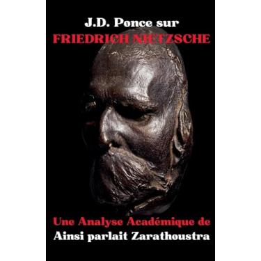 Imagem de J.D. Ponce sur Friedrich Nietzsche: Une Analyse Académique de Ainsi parlait Zarathoustra: 1