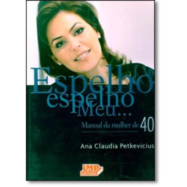 Imagem de Espelho, espelho meu...manual da mulher de 40 - LMP ED, 3