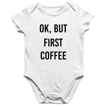 Imagem de Body Bebê Algodão OK, but first coffee - Foca na Moda, Branco, GG