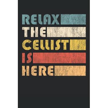 Imagem de Relax The Cellist Is Here - Violoncello Notebook: DIN A5 (6x9) Notebook for cello and string instrument musician with 120 lined pages and days of weekdays for the diary function