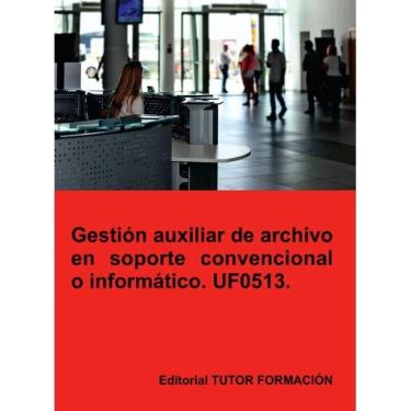 Imagem de Gestión auxiliar de archivo en soporte convencional o informático. UF0513. - Espanhol