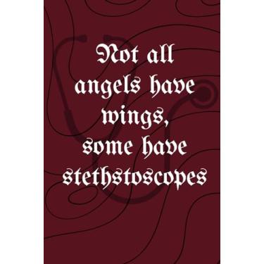 Imagem de Not all Angels have wings, some have stethoscopes: Inspirational quote Lined Notebooks for all Medical doctors and aspiring kids, teens, and young adults.