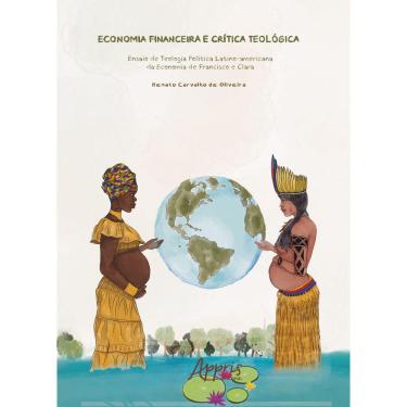 Imagem de Economia Financeira e Crítica Teológica: Ensaio de Teologia Política Latino-Americana da Economia de Francisco e Clara