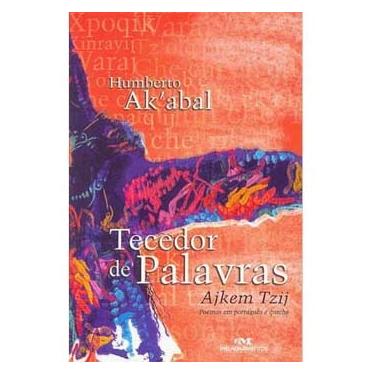 Imagem de Livro - Tecedor de Palavras: Ajkem Tzij - Poemas em Português e Quiché - Humberto Ak'abal