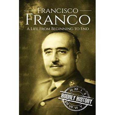 Imagem de Francisco Franco: A Life From Beginning to End