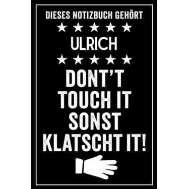 Imagem de Ulrich - Don't touch it sonst klatscht it!: Lustiges Personalisiertes Notizbuch A5 I 120 Seiten I Klassisch & Elegant In Schwarz I Das perfekte, individuelle Geschenk für Familie, Freunde, Kollegen