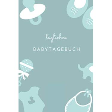 Imagem de Tägliches Babytagebuch: Baby Tagebuch zum Ausfüllen A5 I Täglicher Begleiter für junge Mütter und Väter I Mit dem Neugeborenen in den Alltag finden I ... Kindermädchen I Geschenkidee zur Geburt