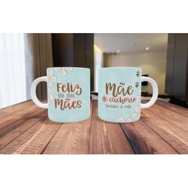 Imagem de Caneca de Porcelana  Mãe de Cachorro também é mãe - Dia das mães prese
