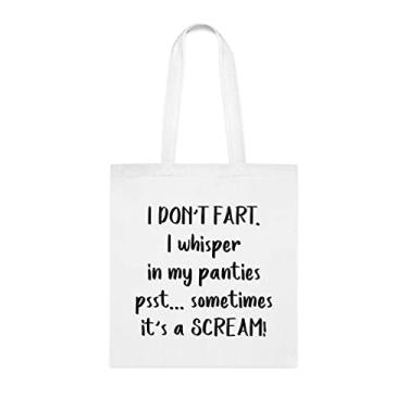 Imagem de I Don't Fart. I Whisper In My Panties Psst... Sometimes It'S A Scream, Sacola Engraçada, Bolsa de Ombro, Sacolas Reutilizáveis, Cesta de Natal de Aniversário, Branco
