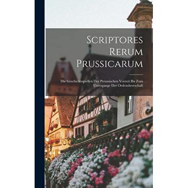 Imagem de Scriptores Rerum Prussicarum: Die Geschichtsquellen Der Preussischen Vorzeit Bis Zum Untergange Der Ordensherrschaft