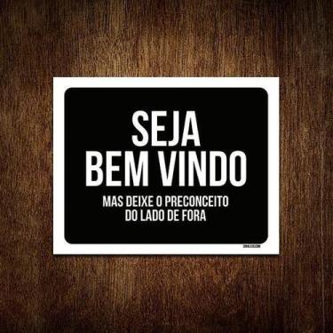 Imagem de Placa Decorativa Seja Bem Vindo Preconceito Lado Fora 27X35 - Sinalizo