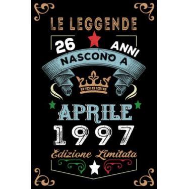 Imagem de Le leggende nascono a Aprile 1997: Taccuino - Diario| Regalo di compleanno Aprile 26 per uomini donne ragazze ragazzi Compleanno 1997 Personalizzato