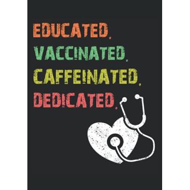 Imagem de Educated Vaccinated Caffeinated Nurse: Notebook DIN A4 COLUMN 120 Pages - 8.27" x 11.69" (21 x 29.7cm)|Nurse Notebook| Funny Nurse Planner| Notebook for Nurses