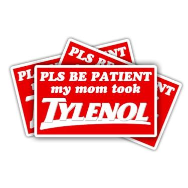 Imagem de ULTRAVUTT [3 peças 7,6 cm] Please Be Patient My Mom Took Tylenol adesivo humor negro conscientização autismo decoração adulto para carro, caminhão, van