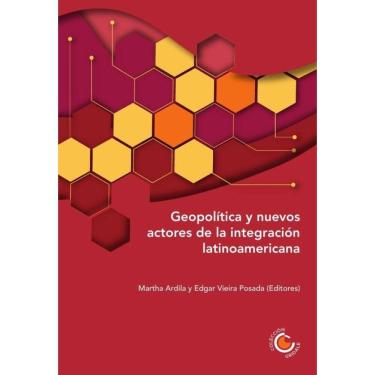 Imagem de Geopolítica y nuevos actores de la integración latinoamericana - Espanhol