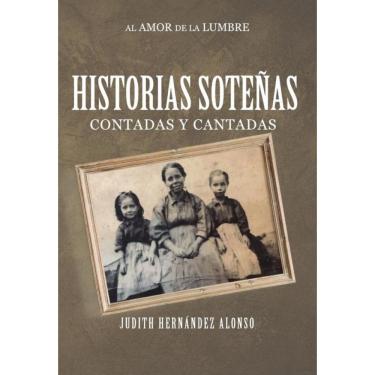 Imagem de Historias Soteñas contadas y cantadas al amor de la lumbre - Espanhol
