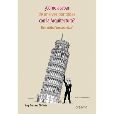 Imagem de Como acabar, de una vez por todas, con la arquitectura? - Espanhol
