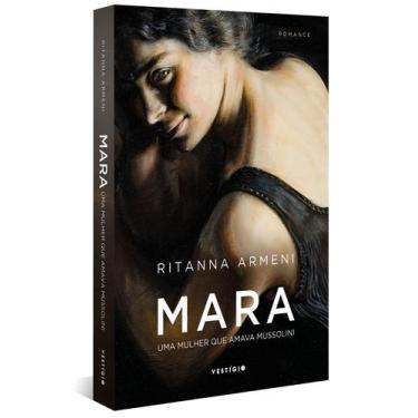 Imagem de Livro - Mara - Uma mulher que amava Mussolini