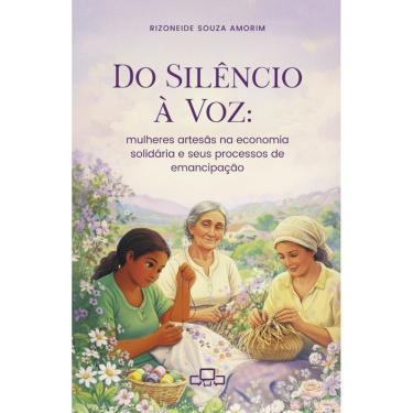 Imagem de Do silêncio à voz: Mulheres artesãs na economia solidária e seus processos de emancipação