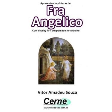 Imagem de Apresentando Pinturas De  Fra Angelico Com Display Tft Programado No Arduino
