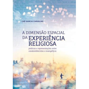 Imagem de A dimensão espacial da experiência religiosa: práticas e representações entre candomblecistas e evangélicos