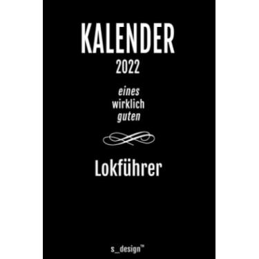 Imagem de Kalender 2022 für Lokführer / Eisenbahn-Fahrer / Eisenbahn-Führer: Wochenplaner / Tagebuch / Journal für das ganze Jahr: Platz für Notizen, Planung / ... / Planer, Erinnerungen & Sprüche [DIN A6]