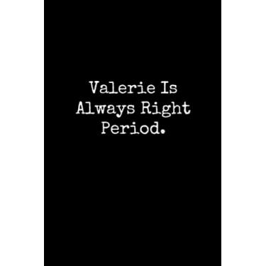 Imagem de Valerie Is Always Right Period: Valerie Notebook, Funny Gift For Valerie, Personal Valerie Journal, Valerie Gift Ideas, Valerie Notepad