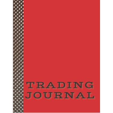 Imagem de Trading Journal: Day Trading Log Book And Stock Investment Journal Ledger To Track & Analyze Daily Trading Activities, For Active Traders ... Futures, Options & Forex, Red Cover