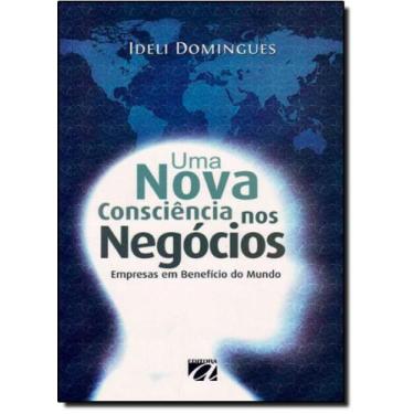 Imagem de Nova Consciência nos Negócios, Uma - Empresas em Benefício do Mundo - 
