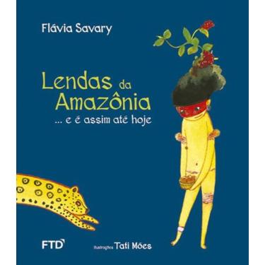 Imagem de Livro - Lendas da Amazônia... e é assim até hoje