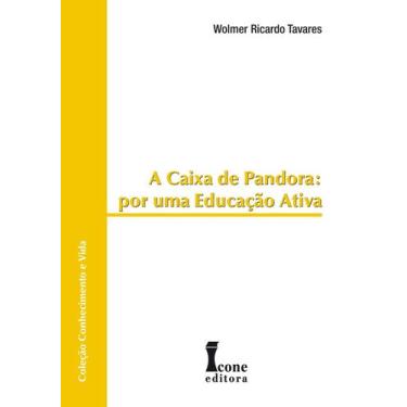 Imagem de Caixa de Pandora, A: Por uma Educação Ativa - ICONE