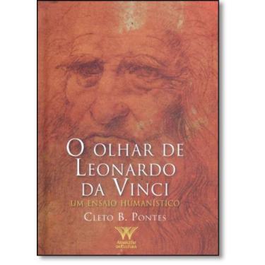 Imagem de Olhar De Leonardo Da Vinci, O: Um Ensaio Humanístico - Armazem Da Cult